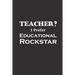Teacher I Prefer Educational Rockstar: Funny Teacher Gifts
