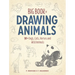Big Book of Drawing Animals: 90+ Dogs, Cats, Horses and Wild Animals