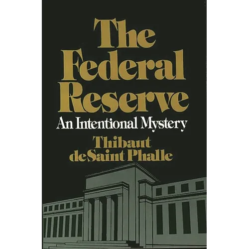 The Federal Reserve System: An Intentional Mystery