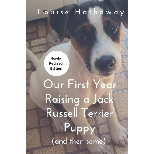 Our First Year Raising A Jack Russell Terrier (and then some)