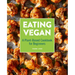 Eating Vegan: A Plant-Based Cookbook for Beginners