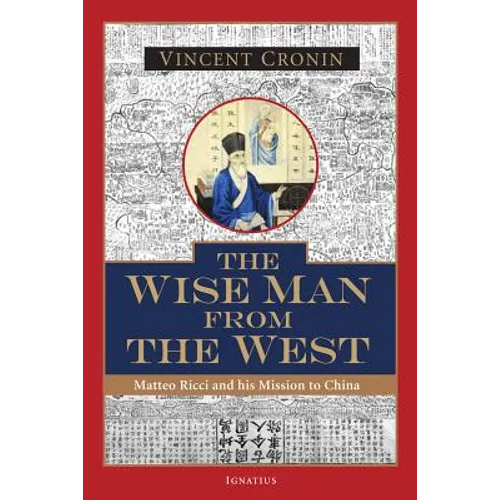 The Wise Man from the West: Matteo Ricci and His Mission to China