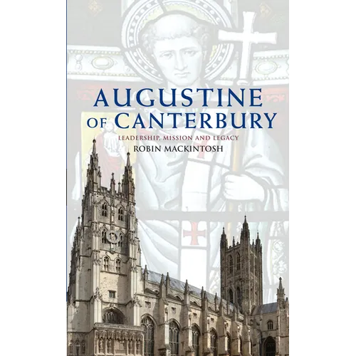 Augustine of Canterbury: Leadership, Mission and Legacy
