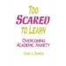 Too Scared to Learn: Overcoming Academic Anxiety
