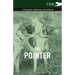 The Pointer - A Complete Anthology of the Breed