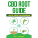 CBD (Cannabinoid) Root Guide: For PTSD, Cancer, Depression and More