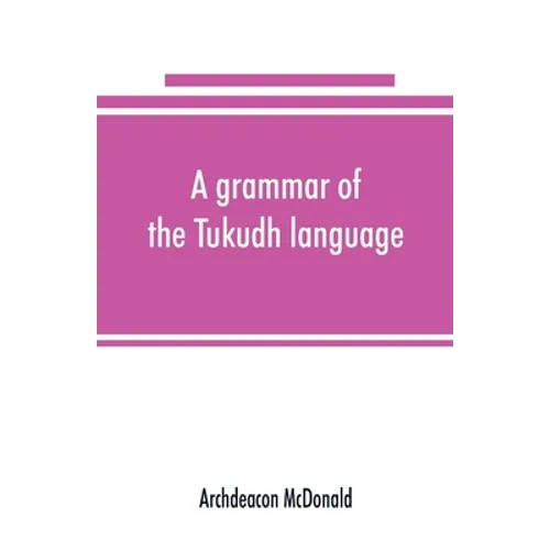 A grammar of the Tukudh language