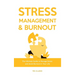 Stress Management & Burnout: The Ultimate Guide to Manage Stress and Avoid Burnout in Your Life