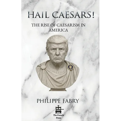 Hail Caesars!: The Rise of Caesarism in America