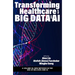 Transforming Healthcare with Big Data and AI