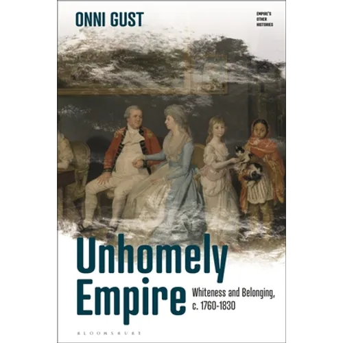 Unhomely Empire: Whiteness and Belonging, C.1760-1830