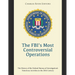 The FBI's Most Controversial Operations: The History of the Federal Bureau of Investigation's Notorious Activities in the 20th Century