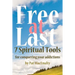 Free At Last: 7 Spiritual Tools for conquering your addictions