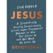 Jesus: A Scandalously Devoted, Conspicuously Uncool, Super-Transparent Homage to Who Our Savior Is and How Much He Loves Us Devotional