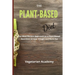 The Plant-Based Diet: The Most Recent Approach to a Plant-Based Nutrition to Lose Weight and Burn Fat