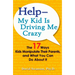 Help--My Kid Is Driving Me Crazy: The 17 Ways Kids Manipulate Their Parents, and What You Can Do About It