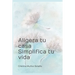 Aligera tu casa. Simplifica tu vida.: El plan para vivir más sencillo.