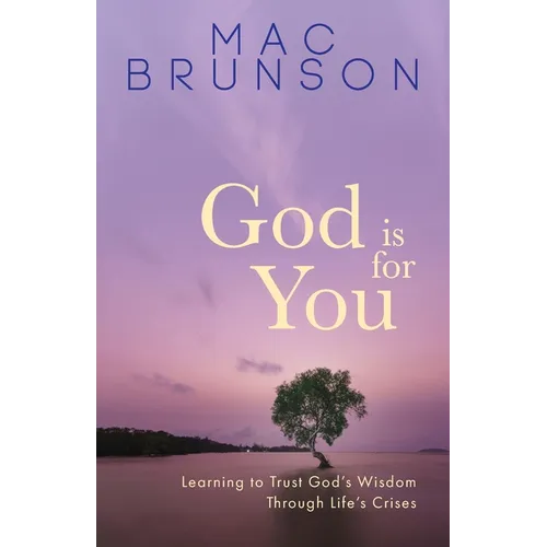 God Is for You: Learning to Trust God's Wisdom through Life's Crises