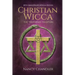 Christian Wicca: 20th Anniversary Edition