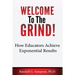 Welcome To The Grind: How Educators Achieve Exponential Results