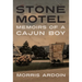 Stone Motel: Memoirs of a Cajun Boy