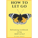 How to Let Go: Reframing workbook using REBT & NLP
