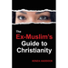 The Ex-Muslim's Guide to Christianity