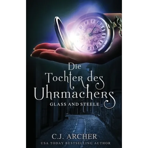 Die Tochter des Uhrmachers: Glass and Steele
