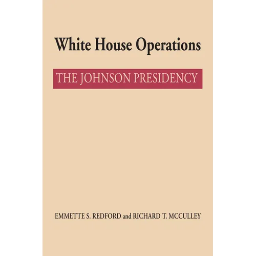 White House Operations: The Johnson Presidency - Paperback