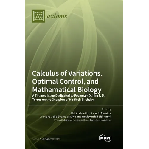 Calculus of Variations, Optimal Control, and Mathematical Biology: A Themed Issue Dedicated to Professor Delfim F. M. Torres on the Occasion of His 50
