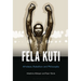 Fela Anikulapo-Kuti: Afrobeat, Rebellion, and Philosophy
