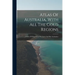 Atlas Of Australia, With All The Gold Regions: A Series Of Maps From The Latest And Best Authorities