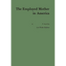 The Employed Mother in America