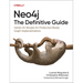 Neo4j: The Definitive Guide: Hands-On Recipes for Production-Ready Graph Implementations