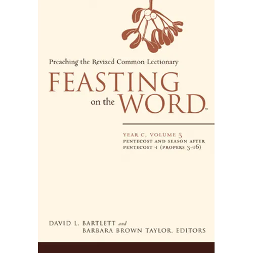 Feasting on the Word: Year C, Volume 3: Pentecost and Season After Pentecost 1 (Propers 3-16)
