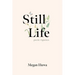 Still Life: Poetic Vignettes