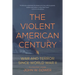 The Violent American Century: War and Terror Since World War II