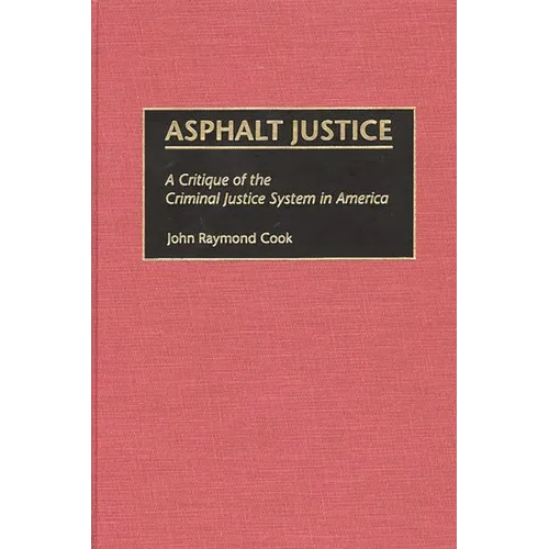 Asphalt Justice: A Critique of the Criminal Justice System in America