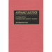 Asphalt Justice: A Critique of the Criminal Justice System in America