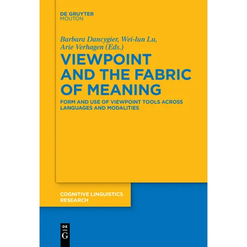 Viewpoint and the Fabric of Meaning: Form and Use of Viewpoint Tools Across Languages and Modalities