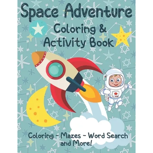 Space Adventure Coloring and Activity Book: Outer Space Coloring, Mazes, Dot to Dot and More for kids age 4-8