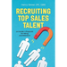 Recruiting Top Sales Talent: An Insider's Playbook For Hiring And Retention
