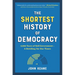The Shortest History of Democracy: 4,000 Years of Self-Government - A Retelling for Our Times