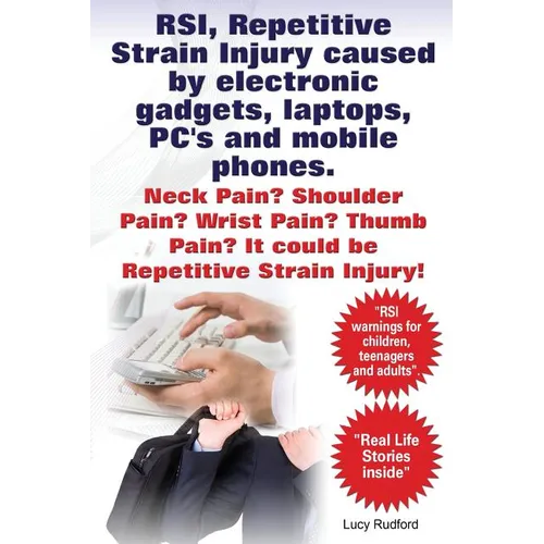 RSI, Repetitive Strain Injury caused by electronic gadgets, laptops, PC's and mobile phones. Neck Pain? Shoulder Pain? Wrist Pain? Thumb Pain? It coul