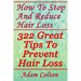 How To Stop And Reduce Hair Loss: 322 Great Tips To Prevent Hair Loss