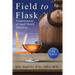 Field To Flask: The Fundamentals of Small Batch Distilling