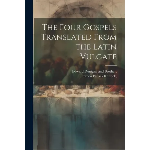 The Four Gospels Translated From the Latin Vulgate