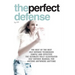 The perfect defense: The best of the best self-defense techniques simple and effective, the ultimate fully illustrated defense manual for a