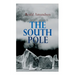 The South Pole: Account of the Norwegian Antarctic Expedition in the "Fram," 1910-1912