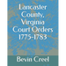 Lancaster County, Virginia Court Orders 1775-1783